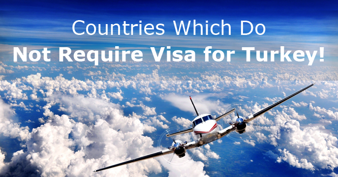 76 Countries Which Do Not Require Visa for Turkey