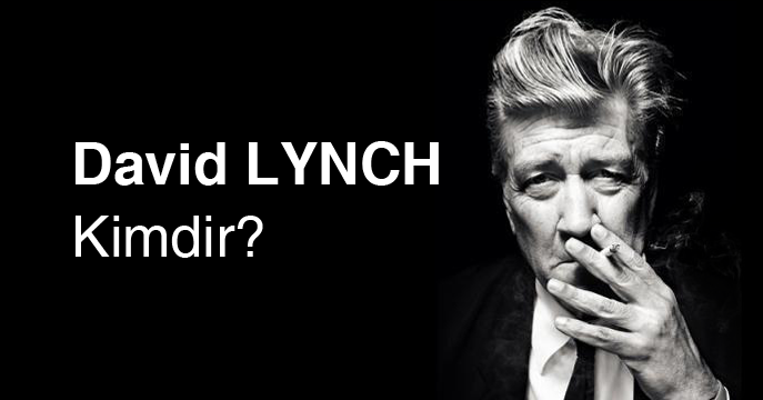 David Lynch Kimdir?