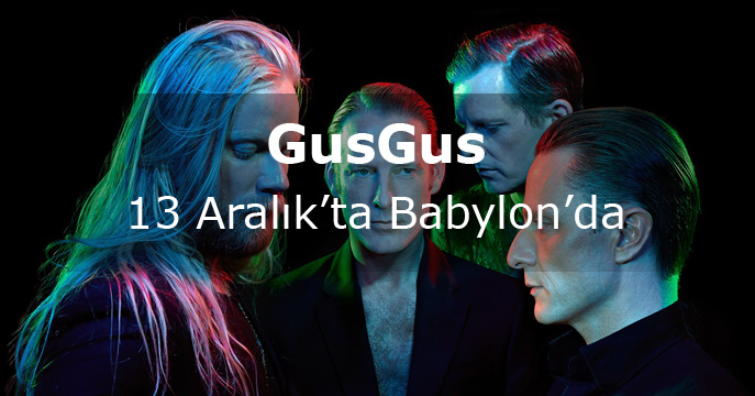İzlandalı GusGus, 13 Aralık’ta Babylon sahnesinde!