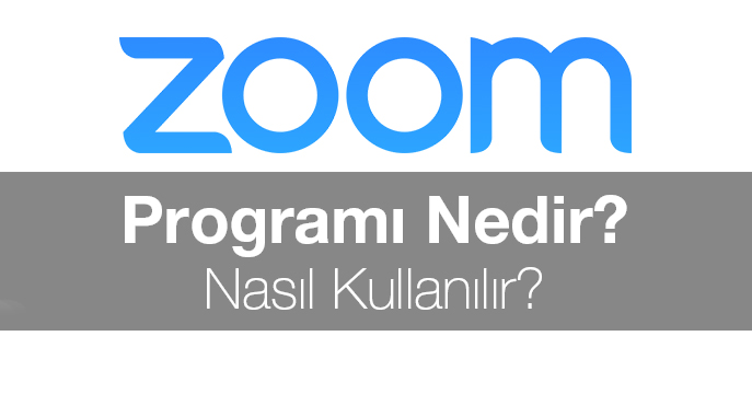 Zoom Programı Nedir? Nasıl Kullanılır?